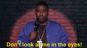 Image result for don't look me in the eyes