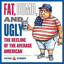 Fat, Dumb, and Ugly: The Decline of the Average American - Kindle ...