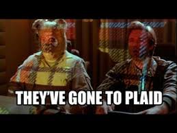 What does the "they've gone to plaid" joke mean? - Movies & TV Stack  Exchange